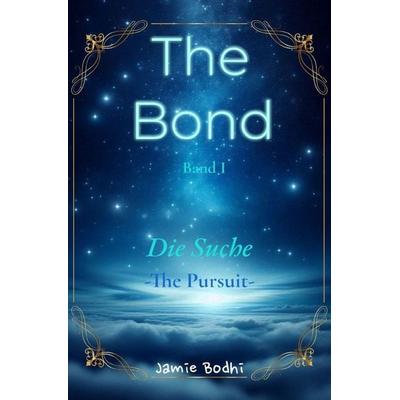 The Bond Saga / The Bond - Die Suche, Taschenbuch von Jamie Bodhi, Epubli, 978-3-565-39066-3