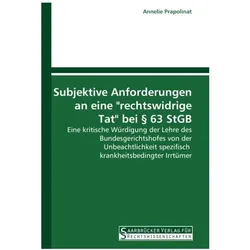 Subjektive Anforderungen an eine "rechtswidrige Tat" bei § 63 StGB, Fachbücher von Annelie Prapolinat