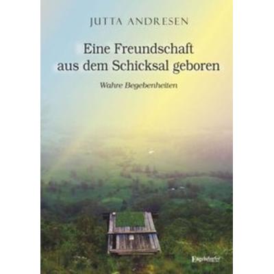 Eine Freundschaft aus dem Schicksal geboren, Taschenbuch von Jutta Andresen, Engelsdorfer Verlag, 978-3-96145-339-9