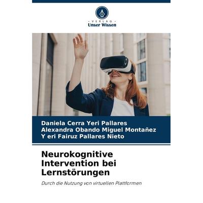 Neurokognitive Intervention bei Lernstörungen, Taschenbuch von Daniela Cerra Yeri Pallares,Alexandra Obando Miguel Montañez,Y. eri Fairuz Pallares