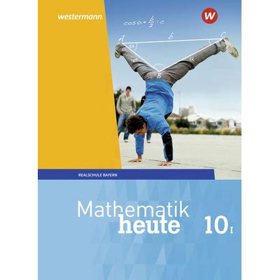 Mathematik heute - Ausgabe 2017 für Bayern, Gebundene Ausgabe von , Schroedel, 978-3-507-81234-5