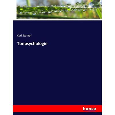 Tonpsychologie, Taschenbuch von Carl Stumpf, Hansebooks, 978-3-337-50600-1