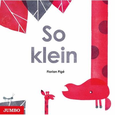 So klein, Gebundene Ausgabe von Florian Pigé, JUMBO, 978-3-8337-4278-1