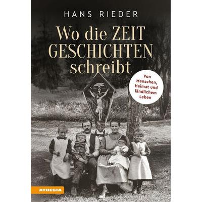 Wo die Zeit Geschichten schreibt, Gebundene Ausgabe von Hans Rieder, Athesia-Tappeiner Verlag
