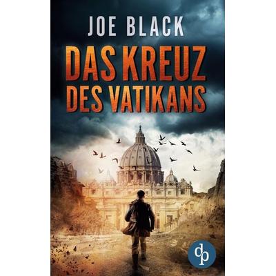 Das Kreuz des Vatikans, Taschenbuch von Joe Black, Dp Verlag, 978-3-9877819-5-7