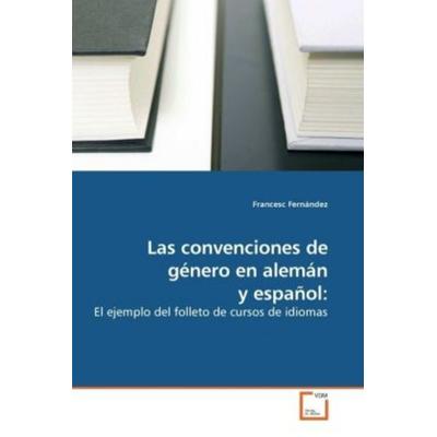 Fernández, F: Las convenciones de género en alemán y español, Taschenbuch von Francesc Fernández, VDM, 978-3-639-23044-4