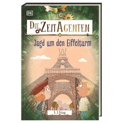 Die Zeit-Agenten 3. Jagd um den Eiffelturm, Gebundene Ausgabe von S. J. King, DK Verlag Dorling Kindersley, 978-3-8310-5011-6
