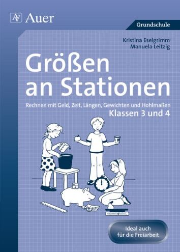 Kristina Eselgrimm - Größen an Stationen: Rechnen mit Geld, Zeit, Längen, Gewichten und Hohlmaßen Klassen 3 und 4 - Preis vom 30.09.2026 09:01:18 h