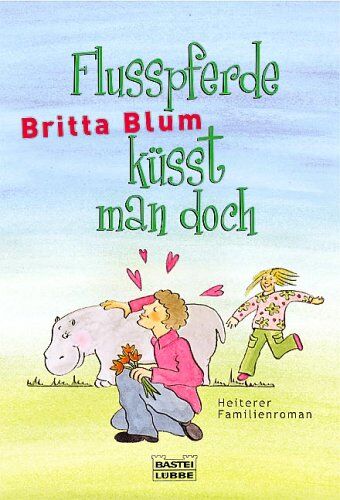 Britta Blum - Flusspferde küsst man doch - Preis vom 02.10.2026 23:42:20 h