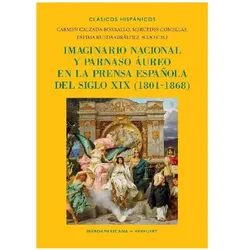 Imaginario nacional y parnaso áureo en la prensa española del siglo XIX, (1801-1868), Fachbücher von Mercedes Comellas, Fátima Rueda Giráldez, Carmen Calzada Borrallo