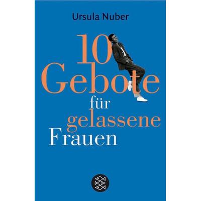 10 Gebote für gelassene Frauen, Taschenbuch von Ursula Nuber, Fischer Taschenbuch Verlag, 978-3-596-16334-2