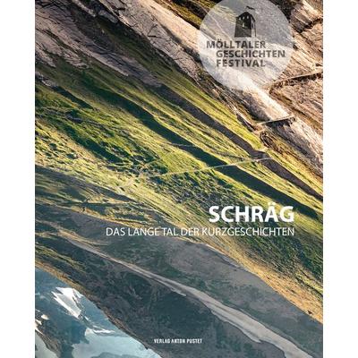 Mölltaler Geschichten Festival:Schräg, Taschenbuch von , Verlag Anton Pustet Salzburg, 978-3-7025-1055-8