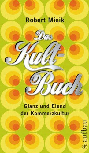 Robert Misik - Das Kult-Buch: Glanz und Elend der Kommerzkultur - Preis vom 17.10.2026 19:25:27 h