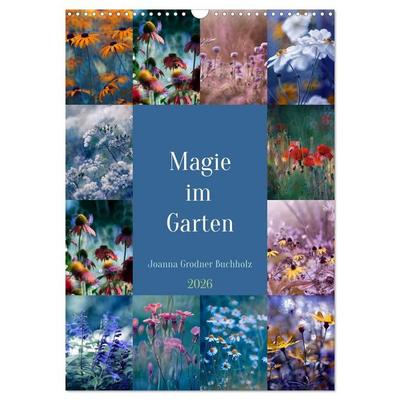 Magie im Garten (Wandkalender 2026 DIN A3 hoch), CALVENDO Monatskalender