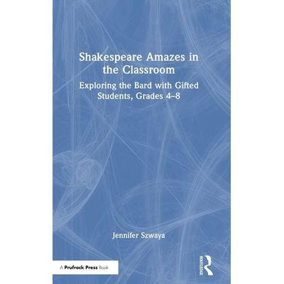 Shakespeare Amazes in the Classroom, Gebundene Ausgabe von Jennifer Szwaya, Taylor and Francis, 978-1-03-242079-0