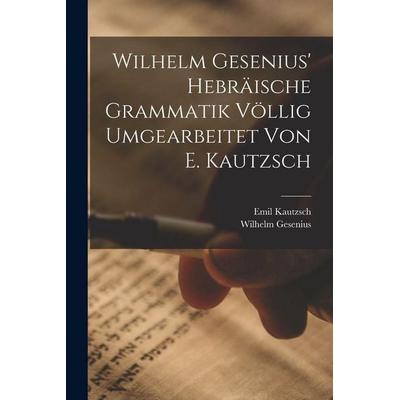 Wilhelm Gesenius' Hebräische Grammatik Völlig Umgearbeitet Von E. Kautzsch, Taschenbuch von Emil Kautzsch,Wilhelm Gesenius, Legare Street Press,