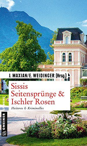 Jeff Maxian - Sissis Seitensprünge & Ischler Rosen: Heiteres und Kriminelles - Preis vom 01.10.2026 17:08:56 h