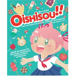 Oishisou!! Das ultimative Anime-Dessert-Kochbuch, Ratgeber von Hadley Sui, Monique Narboneta Zosa