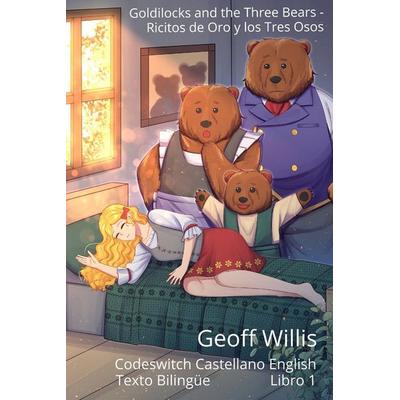 Goldilocks and the Three Bears - Ricitos de Oro y los Tres Osos, Taschenbuch von Geoff Willis, Codeswitch, 978-1-916738-00-3