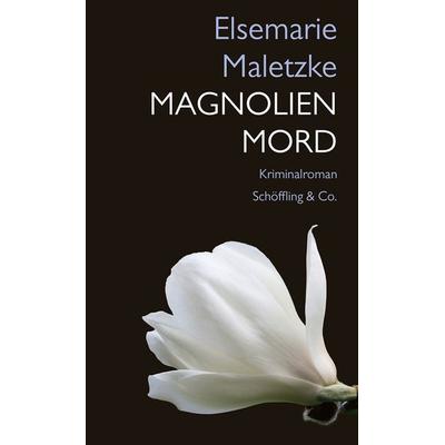 Magnolienmord, Taschenbuch von Elsemarie Maletzke, Schöffling