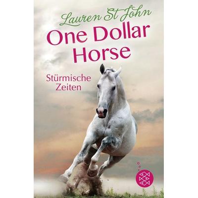 One Dollar Horse – Stürmische Zeiten, Taschenbuch von Lauren St John, Fischer Sauerländer, 978-3-7335-0181-5