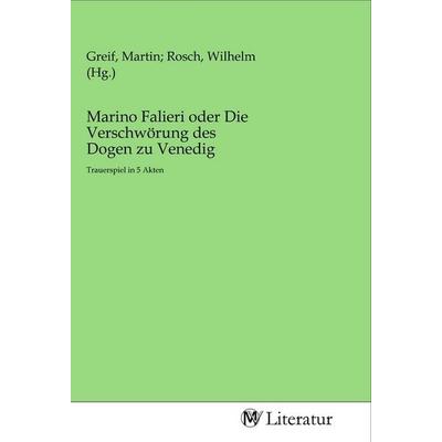 Marino Falieri oder Die Verschwörung des Dogen zu Venedig, Taschenbuch von , MV-Literatur, 978-3-96874-306-6