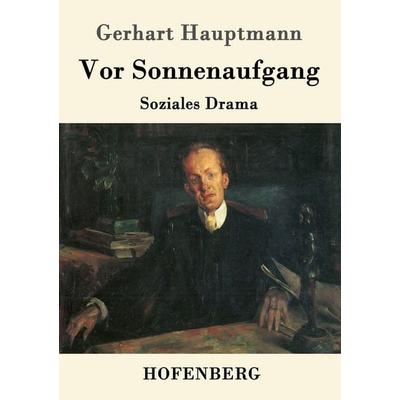 Vor Sonnenaufgang, Taschenbuch von Gerhart Hauptmann, Hofenberg, 978-3-86199-925-6