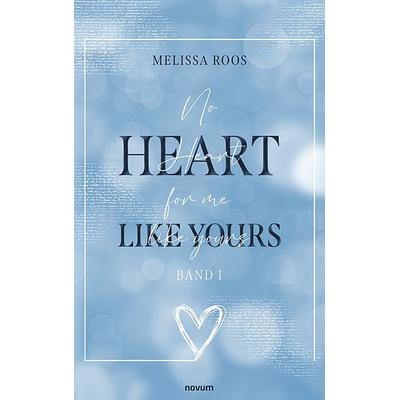 No Heart for me like yours, Taschenbuch von Melissa Roos, Novum Verlag, 978-3-7116-0203-9