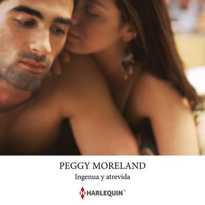 Ingenua y atrevida - Peggy Moreland, Audio, 9791370009908