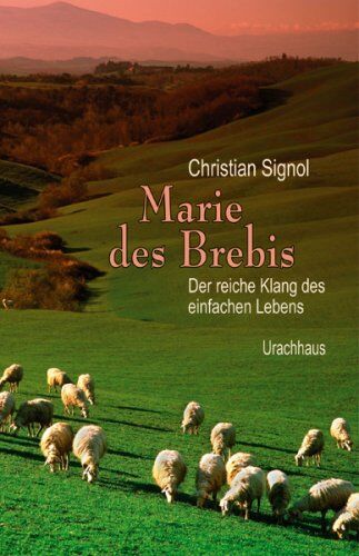 Christian Signol - Marie des Brebis: Der reiche Klang des einfachen Lebens. Eine Biografie - Preis vom 11.10.2026 03:10:56 h