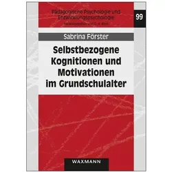Selbstbezogene Kognitionen und Motivationen im Grundschulalter, Fachbücher von Sabrina Förster