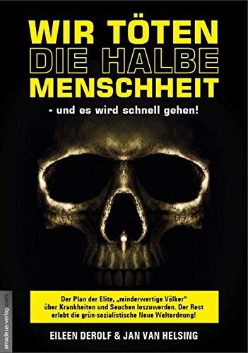Eileen DeRolf - Wir töten die halbe Menschheit - und es wird schnell gehen!: Der Plan der Elite, minderwertige Völker über Krankheiten und Seuchen ... ... die grün-sozialistische Neue Weltordnung! - Preis vom 02.10.2026 23:42:20 h