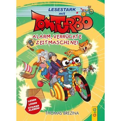 Tom Turbo – Lesestark – Alarm, verrückte Zeitmaschine!, Gebundene Ausgabe von Thomas Brezina, G&G Verlag, Kinder- und Jugendbuch, 978-3-7074-2733-2