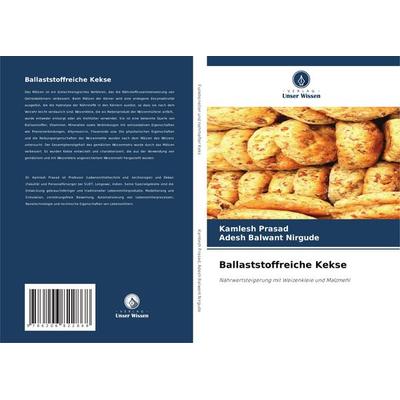 Ballaststoffreiche Kekse, Taschenbuch von Kamlesh Prasad,Adesh Balwant Nirgude, Verlag Unser Wissen, 978-620-6-82286-8