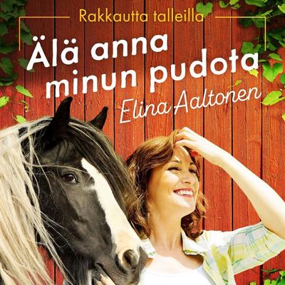 Älä anna minun pudota - Elina Aaltonen, Audio, 9789180550260