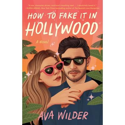 How to Fake It in Hollywood, Taschenbuch von Ava Wilder, Random House LLC US