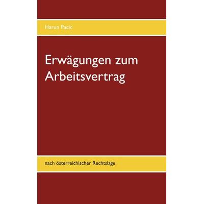 Erwägungen zum Arbeitsvertrag, Taschenbuch von Harun Pacic, BoD – Books on Demand, 978-3-7534-4637-0