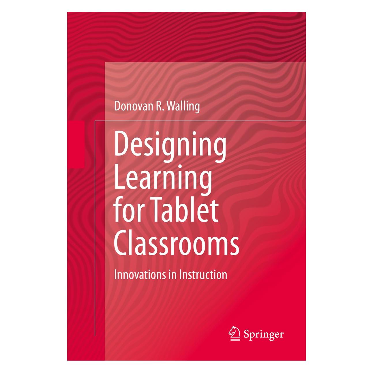 Springer Designing Learning for Tablet Classroom (Englisch, Hardcover, Donovan R. Walling) (9783319024196)