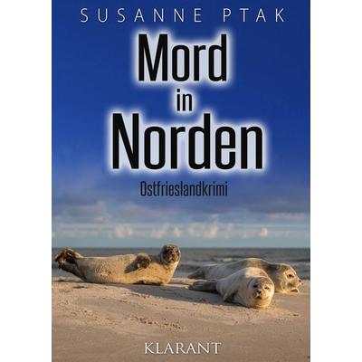 Mord in Norden. Ostfrieslandkrimi, Taschenbuch von Susanne Ptak, Klarant, 978-3-96586-303-3