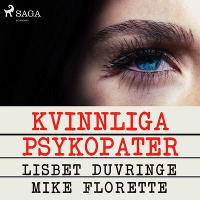 Kvinnliga psykopater - Lisbet Duvringe,Mike Florette, Audio, 9788726013115