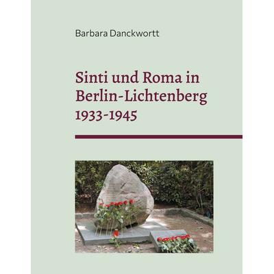Sinti und Roma in Berlin-Lichtenberg 1933-1945, Taschenbuch von Barbara Danckwortt, BoD – Books on Demand, 978-3-7578-9229-6