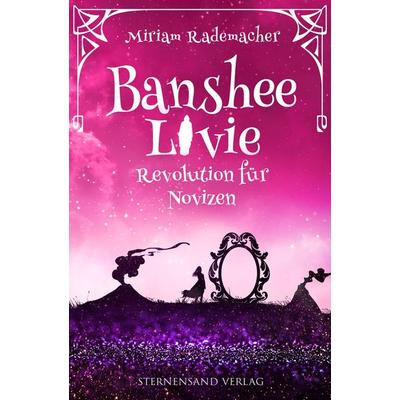 Banshee Livie (Band 7): Revolution für Novizen, Taschenbuch von Miriam Rademacher, Sternensand Verlag, 978-3-03896-239-7