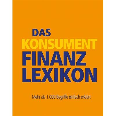 Das KONSUMENT-Finanzlexikon, Taschenbuch von Manfred Lappe, Verein für Konsumenteninformation VKI, 978-3-99013-110-7