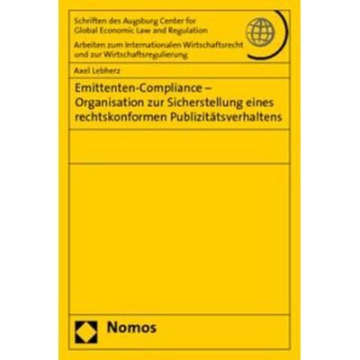 Emittenten-Compliance - Organisation zur Sicherstellung eines rechtskonformen Publizitätsverhaltens, Taschenbuch von Axel Lebherz, Nomos,