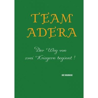 Team Adera, Taschenbuch von Juki Shigorashi, Epubli, 978-3-7418-0968-2