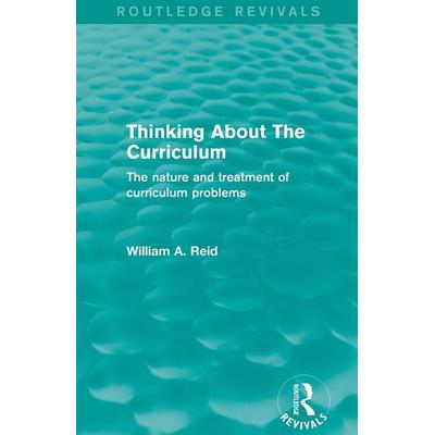 Thinking About The Curriculum (Routledge Revivals), Taschenbuch von William Reid, Taylor and Francis, 978-0-415-83349-3