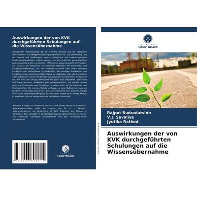 Auswirkungen der von KVK durchgeführten Schulungen auf die Wissensübernahme, Taschenbuch von Rajput Rudradatsinh,V. J. Savaliya,Jyotika Rathod, Verlag