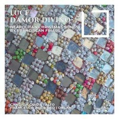 Luce d'Amor Divino - Neapolitan. Weihnachtslieder - Candida Guida,Francesco Addabbo, CD