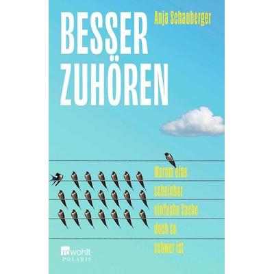 Besser zuhören, Taschenbuch von Anja Schauberger, Rowohlt Taschenbuch, 978-3-499-01900-5