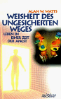 Watts, Alan W. - Weisheit des ungesicherten Weges - Preis vom 09.10.2026 07:28:09 h